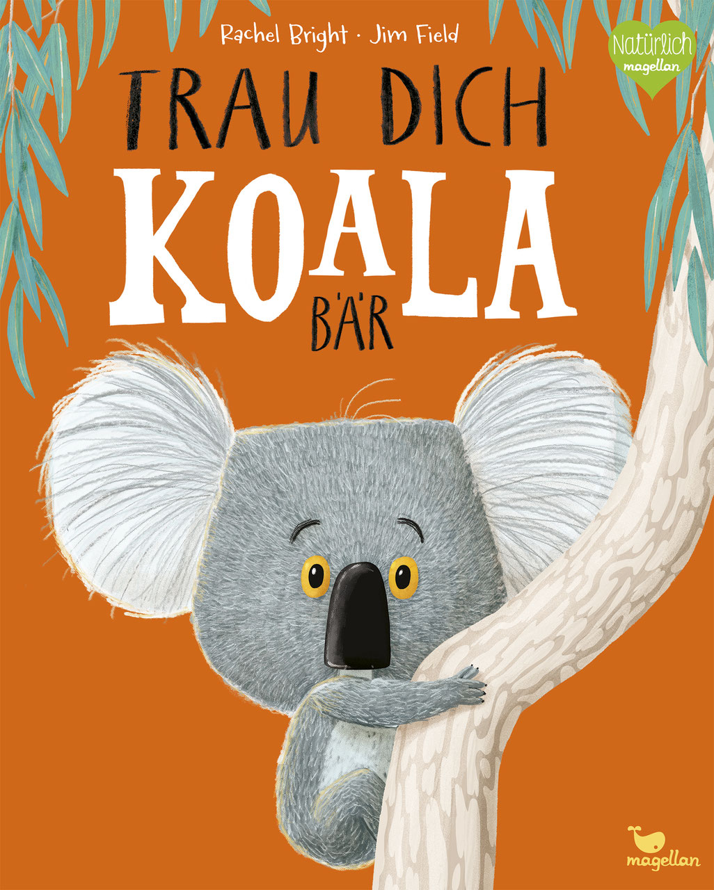 »TRAU DICH, KOALABÄR« — MAGELLAN