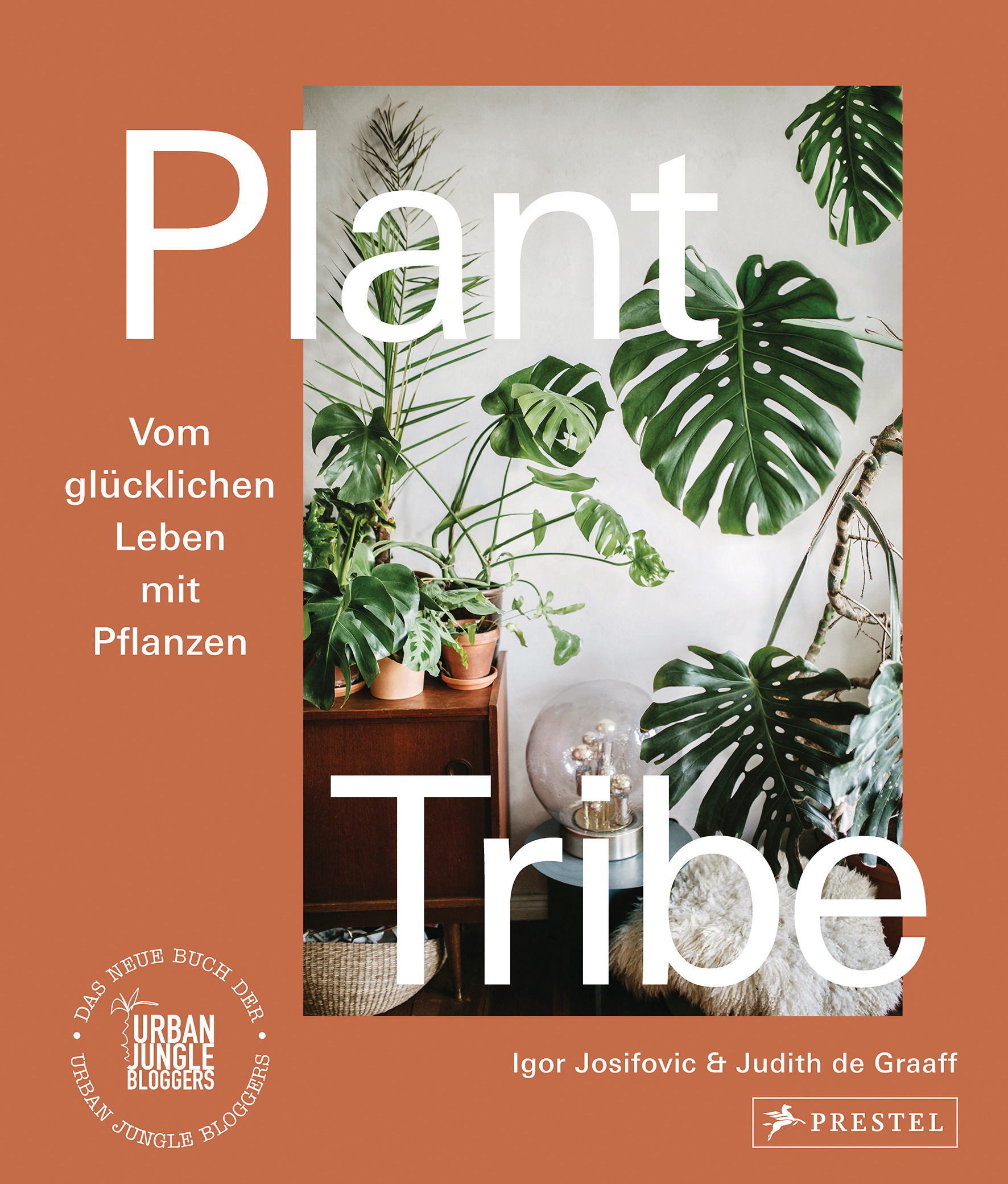 »PLANT TRIBE: VOM GLÜCKLICHEN LEBEN MIT PFLANZEN« — PRESTEL