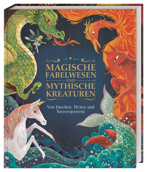 »Magische Fabelwesen und mythische Kreaturen« — DORLING KINDERSLEY