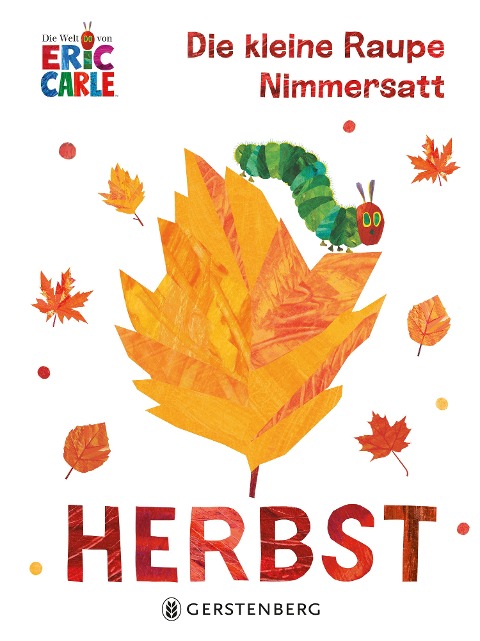 »DIE KLEINE RAUPE NIMMERSATT - HERBST« — GERSTENBERG