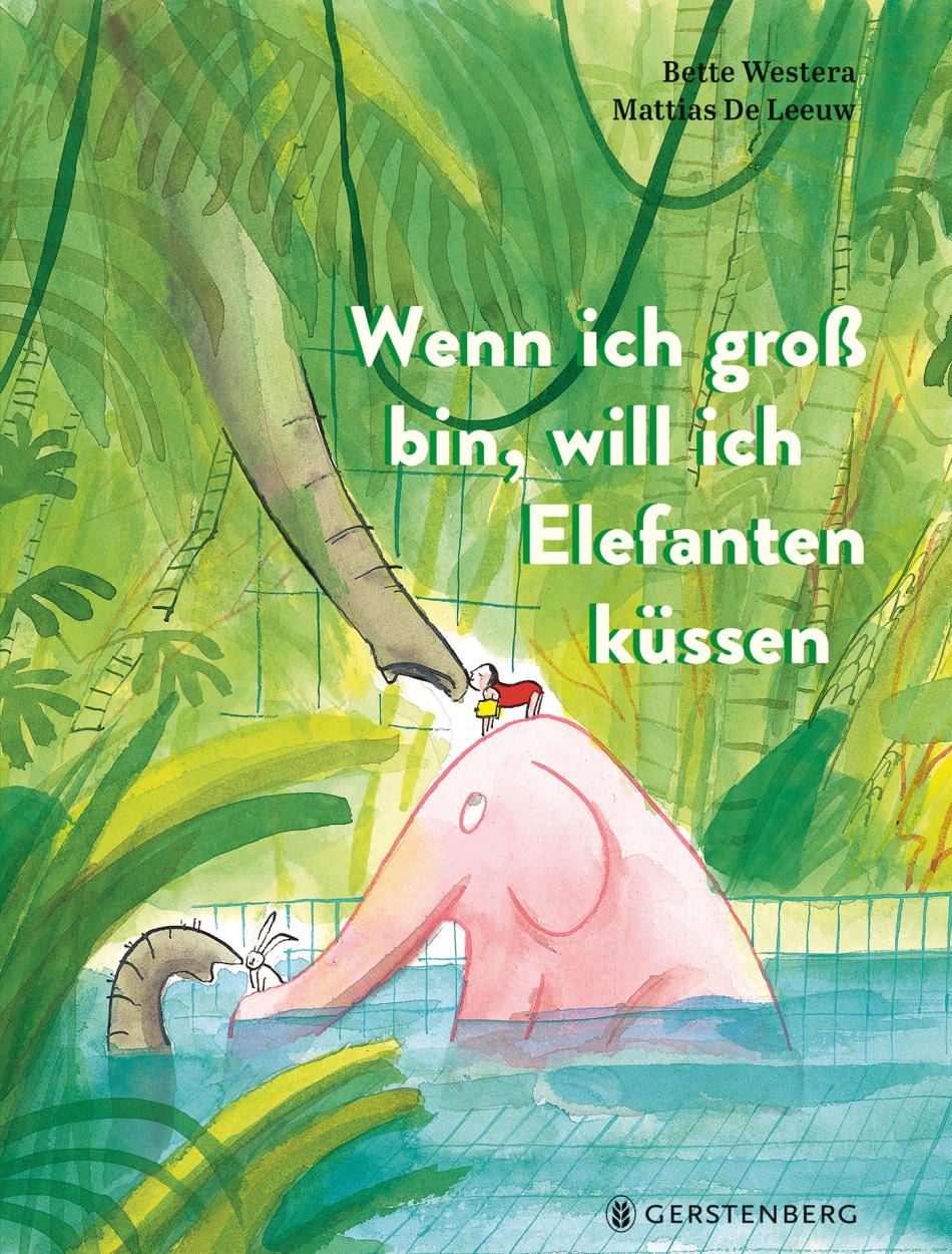 »Wenn ich groß bin, will ich Elefanten küssen« — GERSTENBERG