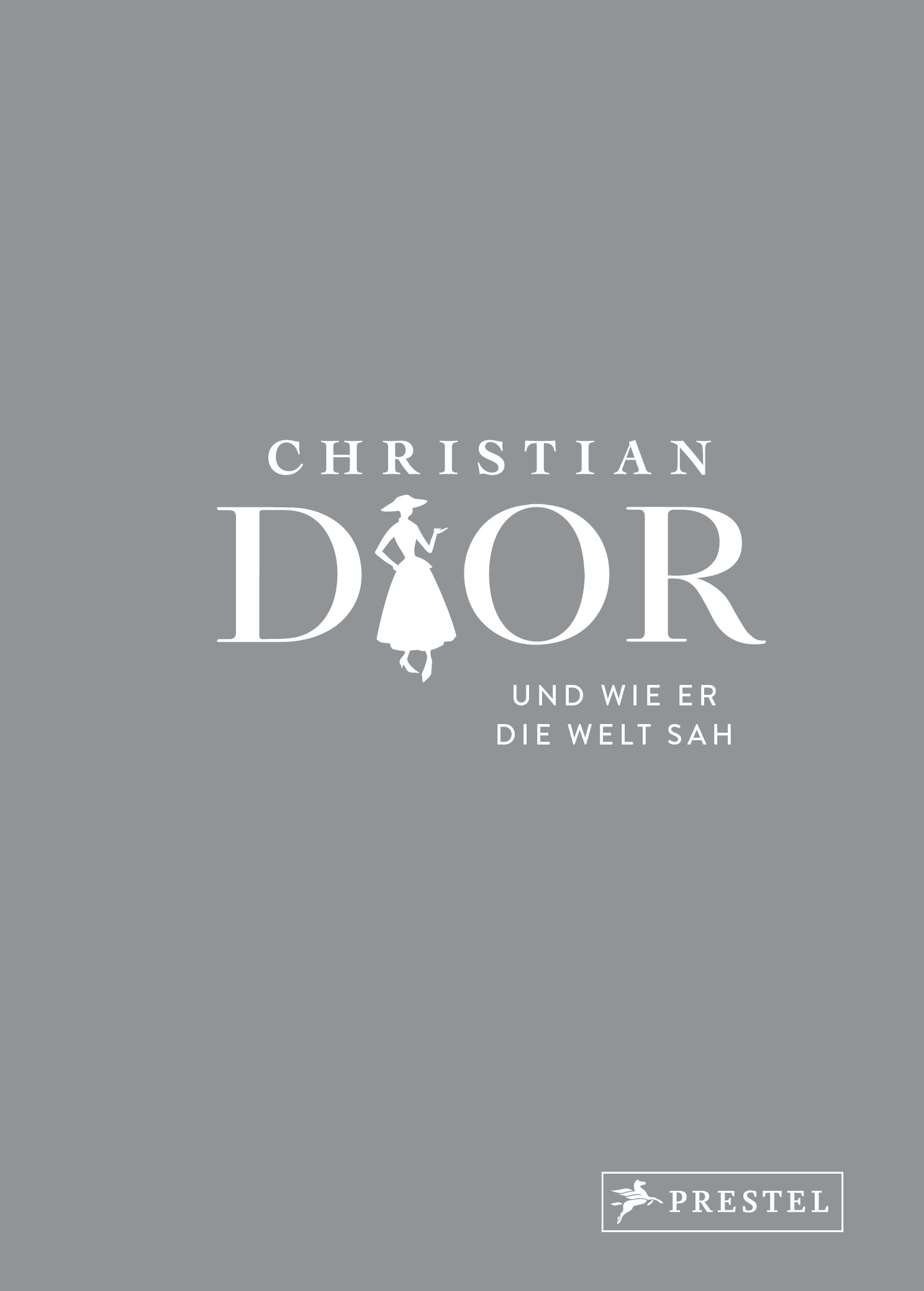 »Christian Dior und wie er die Welt sah« — PRESTEL