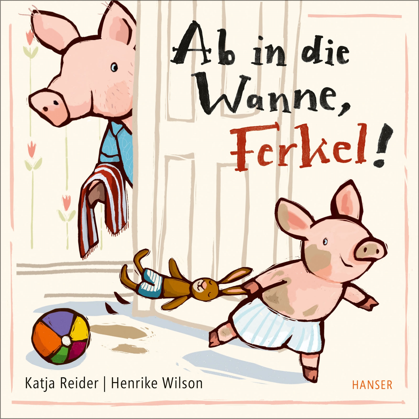 »AB IN DIE WANNE, FERKEL!«  — CARL HANSER