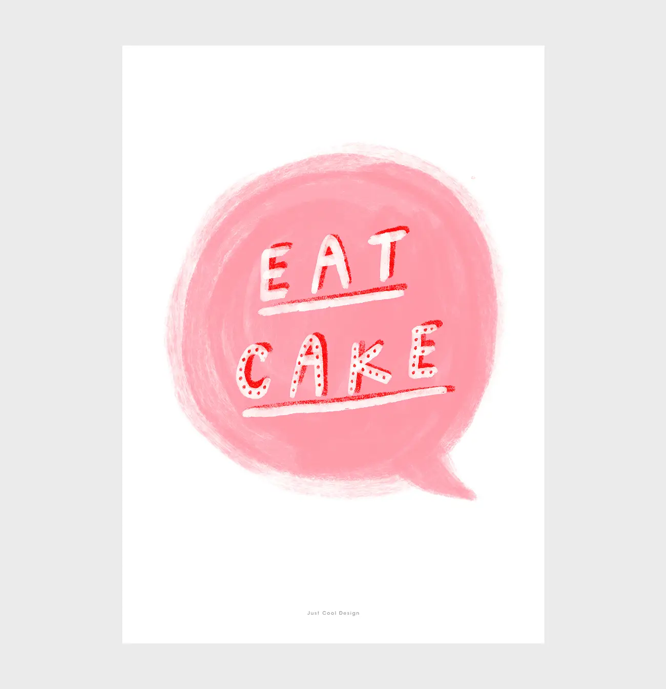 »Eat Cake, Zitat Poster«  — Just Cool Design 