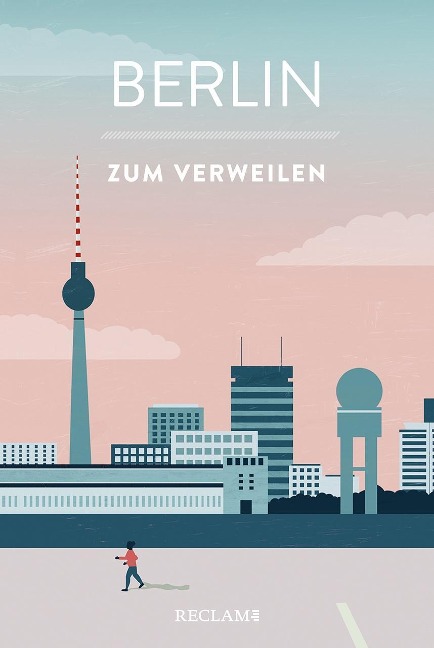 »BERLIN ZUM VERWEILEN« — RECLAM