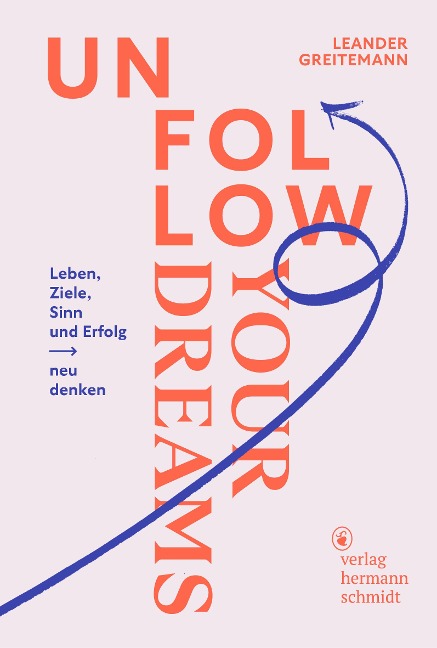 »Unfollow Your Dreams« — SCHMIDT HERMANN