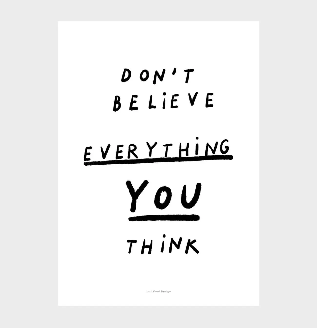 »Don't believe, Zitat Poster«  — Just Cool Design 