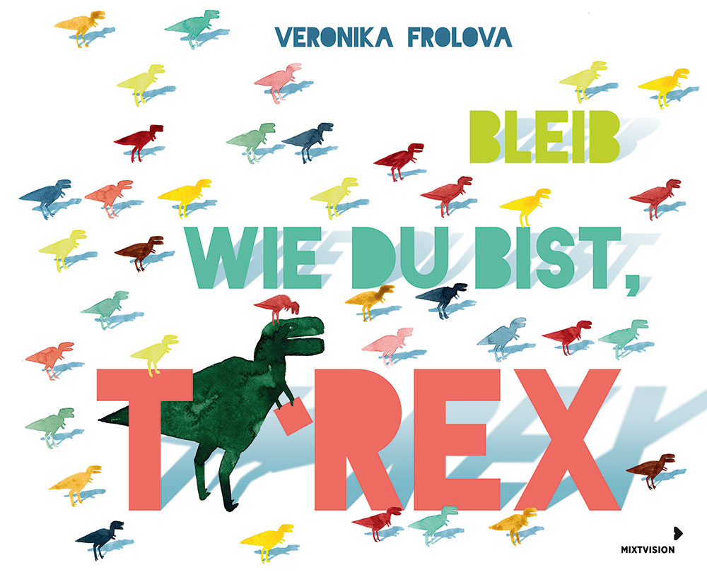 »Bleib wie du bist, T-Rex« — Mixtvision