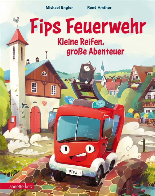 »Fips Feuerwehr - Kleine Reifen, große Abenteuer« — ANNETTE BETZ