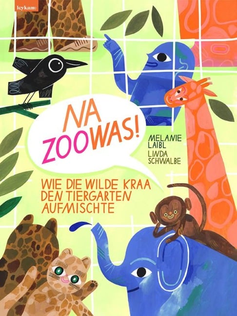 »Na Zoowas! Wie die Wilde Kraa den Tiergarten aufmischte« — LEYKAM