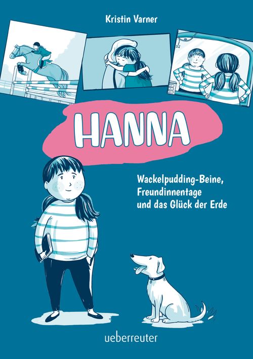 »Hanna - Wackelpudding-Beine, Freundinnentage und das Glück der Erde« — UEBERREUTER