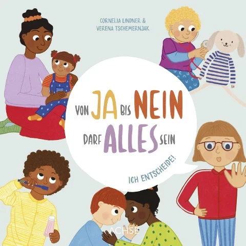 »Von Ja bis Nein darf alles sein. Ich entscheide!«  —  ACHSE
