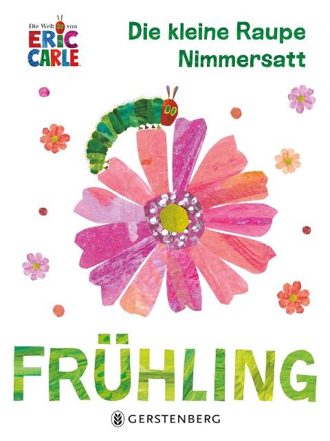 »DIE KLEINE RAUPE NIMMERSATT - FRÜHLING« — GERSTENBERG