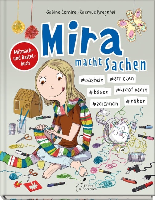 »Mira macht Sachen - #basteln #stricken #bauen #kreativsein #zeichnen #nähen« — KLETT KINDERBUCH