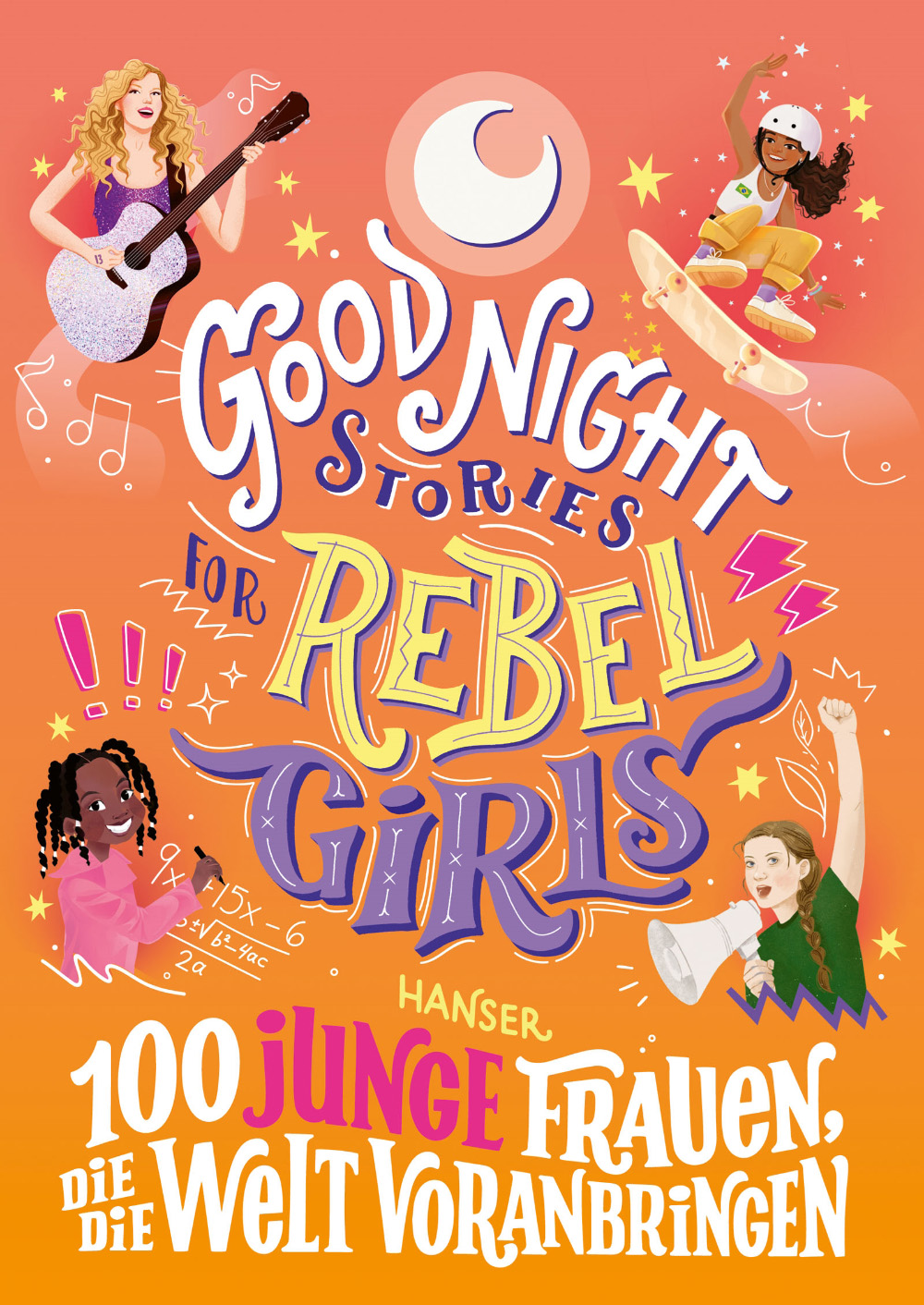 »Good Night Stories for Rebel Girls - 100 junge Frauen, die die Welt voranbringen« — CARL HANSER