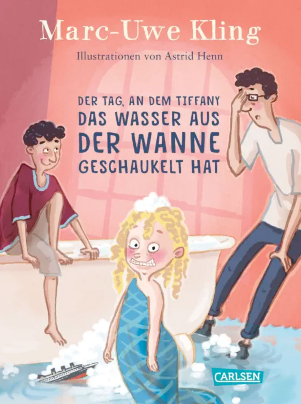 »Der Tag, an dem Tiffany das Wasser aus der Wanne geschaukelt hat« — CARLSEN